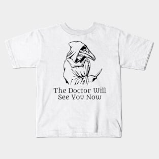 Doctor will see you now Kids T-Shirt